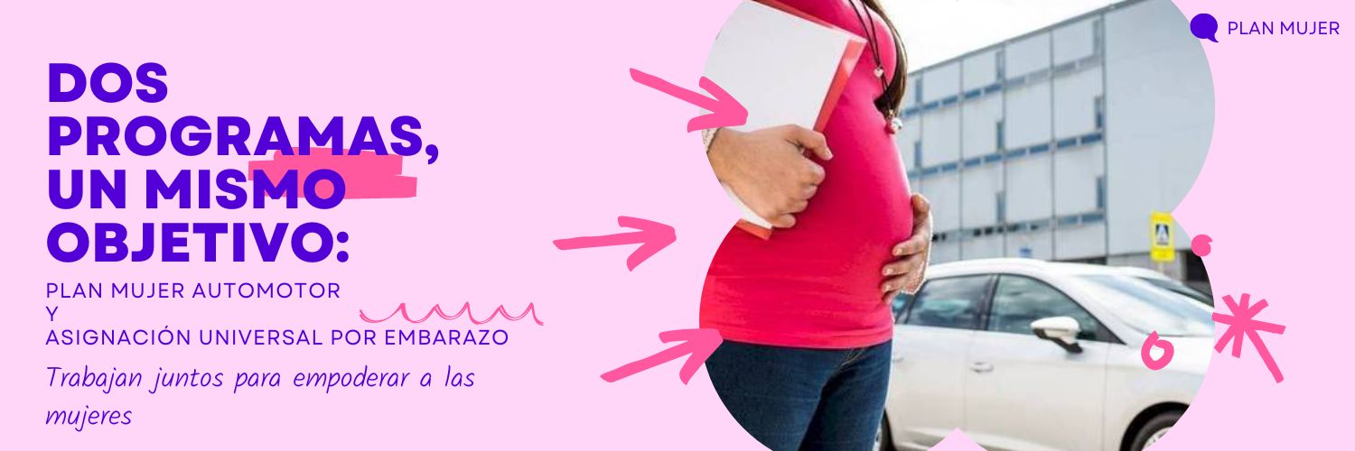 Dos programas, un mismo objetivo: Asignación Universal por Embarazo y Plan Mujer Automotor juntos para empoderar a las mujeres
